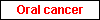 Oral cancer